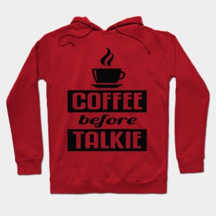 Coffee before talkie Hoodie